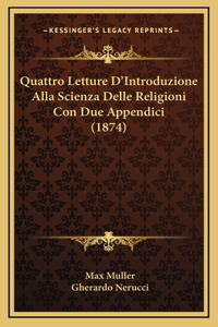 Quattro Letture D'Introduzione Alla Scienza Delle Religioni Con Due Appendici (1874)