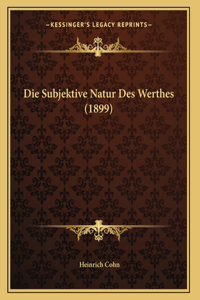 Die Subjektive Natur Des Werthes (1899)