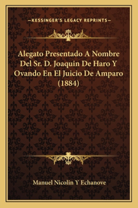 Alegato Presentado a Nombre del Sr. D. Joaquin de Haro y Ovando En El Juicio de Amparo (1884)