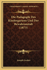 Die Padagogik Des Kindergartens Und Der Bewahranstalt (1873)