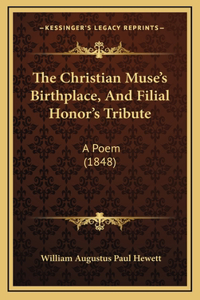 The Christian Muse's Birthplace, And Filial Honor's Tribute