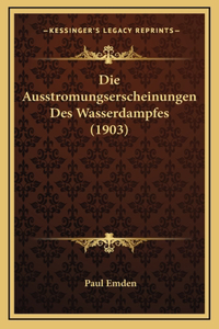 Die Ausstromungserscheinungen Des Wasserdampfes (1903)