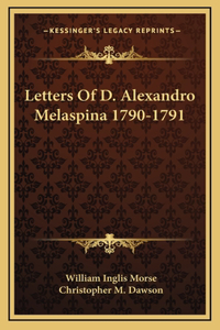 Letters Of D. Alexandro Melaspina 1790-1791