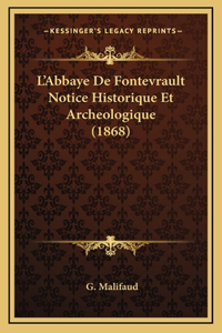 L'Abbaye De Fontevrault Notice Historique Et Archeologique (1868)
