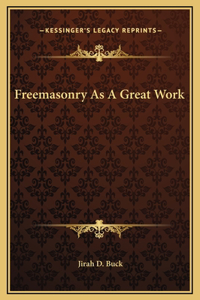 Freemasonry As A Great Work