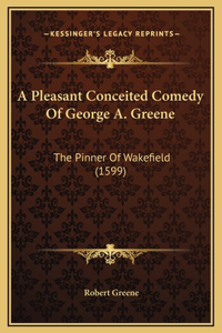 A Pleasant Conceited Comedy Of George A. Greene