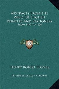 Abstracts From The Wills Of English Printers And Stationers