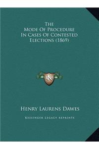 The Mode Of Procedure In Cases Of Contested Elections (1869)