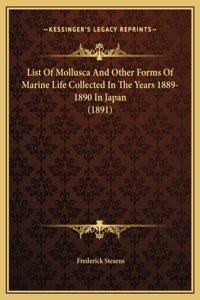 List Of Mollusca And Other Forms Of Marine Life Collected In The Years 1889-1890 In Japan (1891)