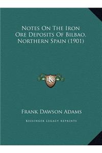 Notes On The Iron Ore Deposits Of Bilbao, Northern Spain (1901)