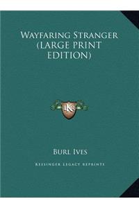 Wayfaring Stranger (LARGE PRINT EDITION)