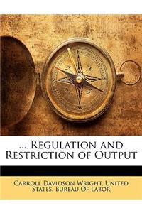 ... Regulation and Restriction of Output