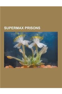 Supermax Prisons: Chesapeake Detention Facility, Maryland House of Correction, Massachusetts Correctional Institution - Cedar Junction,