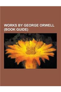 Works by George Orwell (Book Guide)
