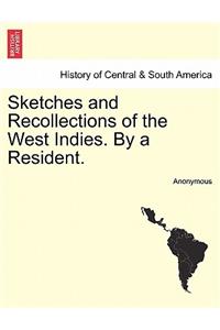 Sketches and Recollections of the West Indies. by a Resident.
