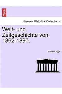 Welt- und Zeitgeschichte von 1862-1890.