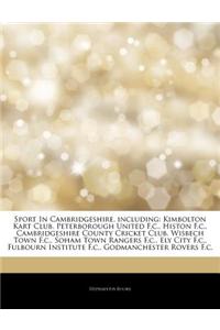 Articles on Sport in Cambridgeshire, Including: Kimbolton Kart Club, Peterborough United F.C., Histon F.C., Cambridgeshire County Cricket Club, Wisbec