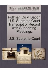 Pullman Co V. Bacon U.S. Supreme Court Transcript of Record with Supporting Pleadings