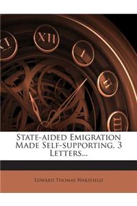 State-Aided Emigration Made Self-Supporting, 3 Letters...