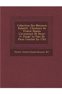 Collection Des M�moires Relatifs � L'histoire De France Depuis L'av�nement De Henri Iv Jusqu'� La Paix De Paris Conclue En 1763