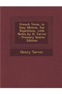 French Verse, in Easy Metres, for Repetition, with Notes by H. Tarver