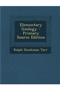 Elementary Geology - Primary Source Edition