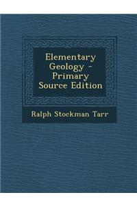 Elementary Geology - Primary Source Edition