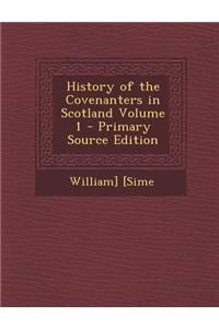 History of the Covenanters in Scotland Volume 1