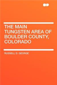 The Main Tungsten Area of Boulder County, Colorado