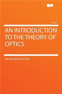 An Introduction to the Theory of Optics