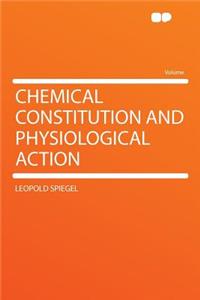 Chemical Constitution and Physiological Action