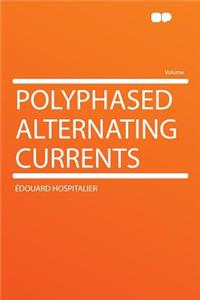 Polyphased Alternating Currents