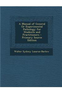 A Manual of General or Experimental Pathology for Students and Practitioners