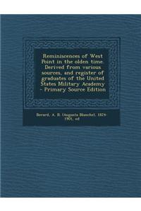 Reminiscences of West Point in the Olden Time. Derived from Various Sources, and Register of Graduates of the United States Military Academy