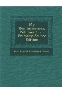 My Reminiscences, Volumes 1-2 - Primary Source Edition