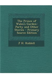 The Prince of Wales's Garden-Party and Other Stories - Primary Source Edition