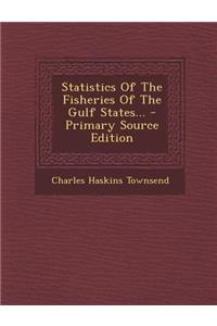 Statistics of the Fisheries of the Gulf States...