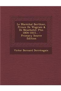 Le Marechal Berthier, Prince de Wagram & de Neuchatel