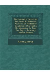 Dictionnaire Universel Des Poids Et Mesures Anciens Et Modernes