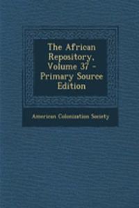 The African Repository, Volume 37 - Primary Source Edition