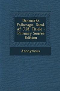 Danmarks Folkesagn, Saml. Af J.M. Thiele