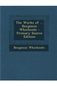 The Works of ... Benjamin Whichcote