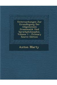 Untersuchungen Zur Grundlegung Der Allgemeinen Grammatik Und Sprachphilosophie, Volume 1