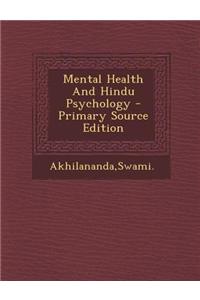 Mental Health and Hindu Psychology - Primary Source Edition