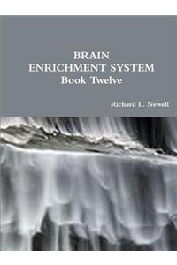 BRAIN ENRICHMENT SYSTEM Book Twelve