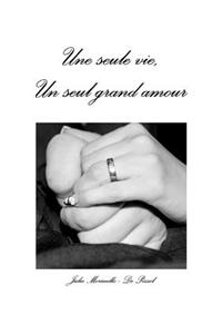 Une Seule Vie, Un Seul Grand Amour