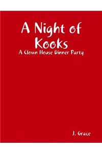 A Night of Kooks: A Clown House Dinner Party