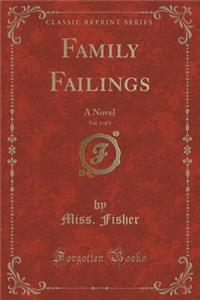 Family Failings, Vol. 1 of 3: A Novel (Classic Reprint)