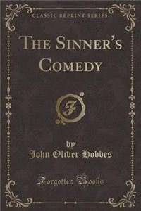 The Sinner's Comedy (Classic Reprint)