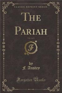 The Pariah, Vol. 1 of 3 (Classic Reprint)